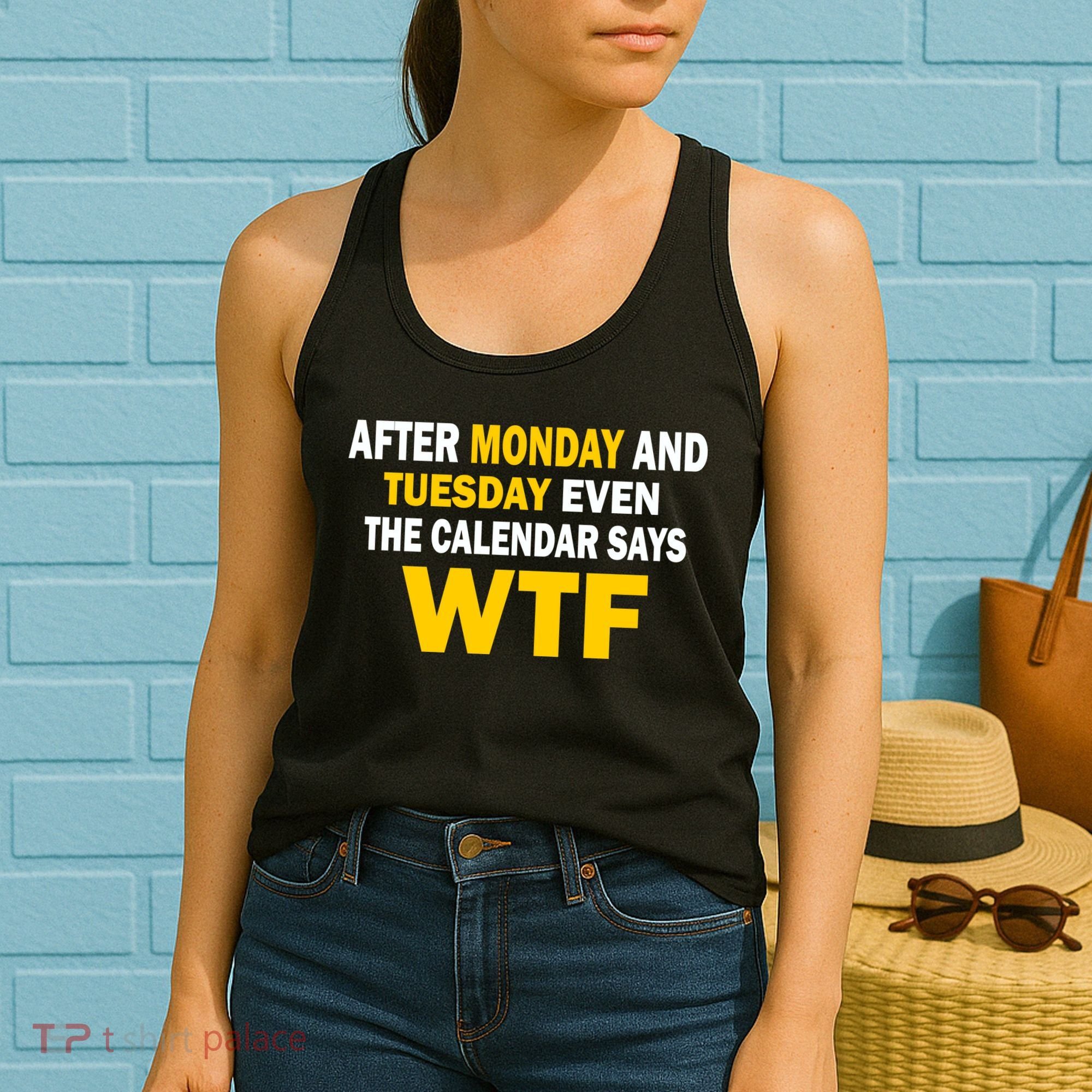 After Monday and Tuesday WTF Women's Tank Top