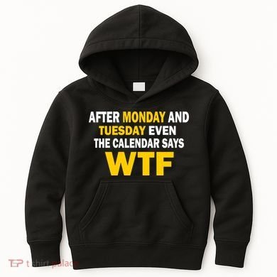 After Monday and Tuesday WTF Kids Hoodie