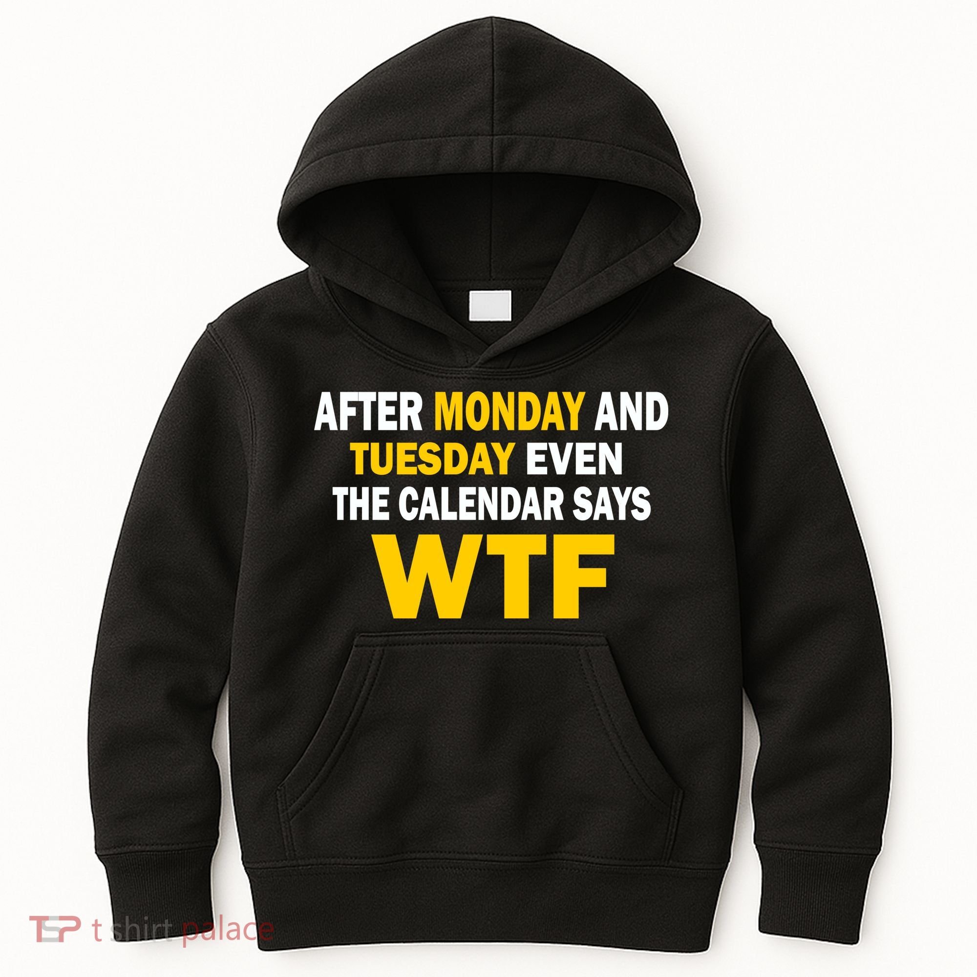 After Monday and Tuesday WTF Kids Hoodie