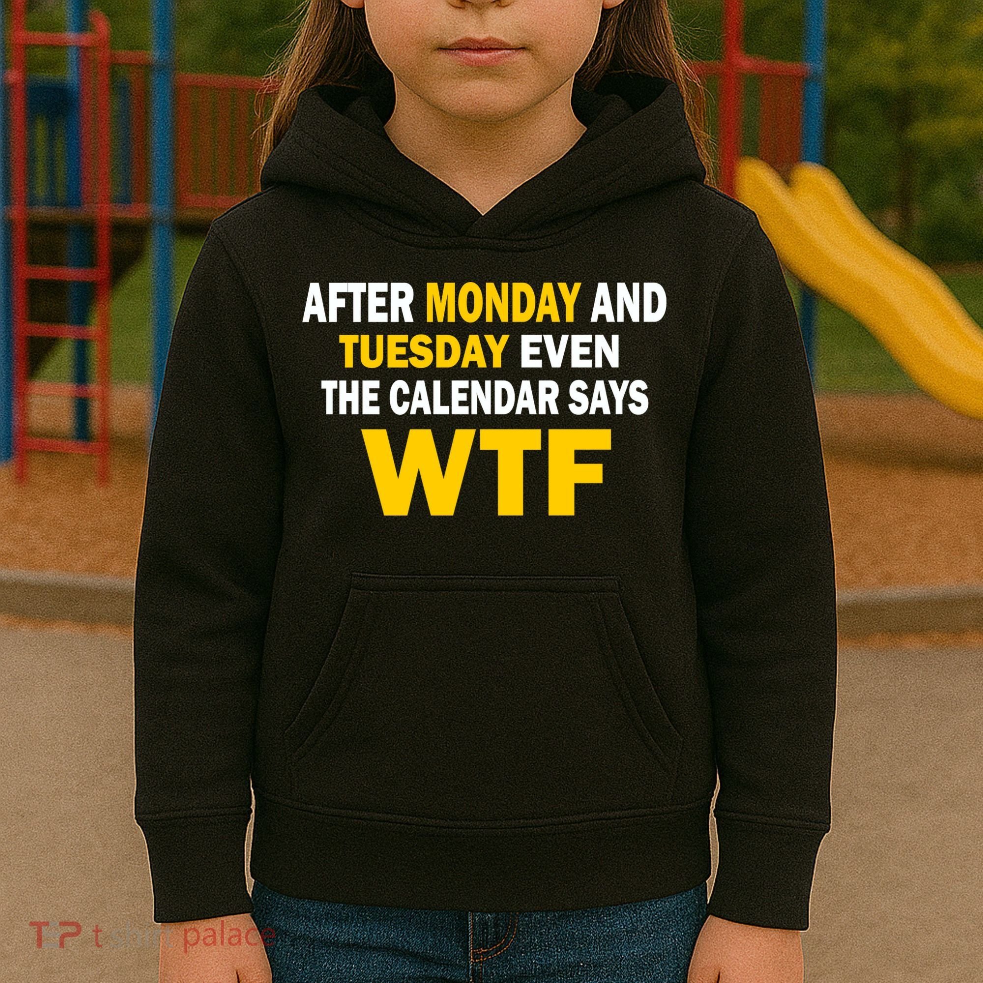 After Monday and Tuesday WTF Kids Hoodie