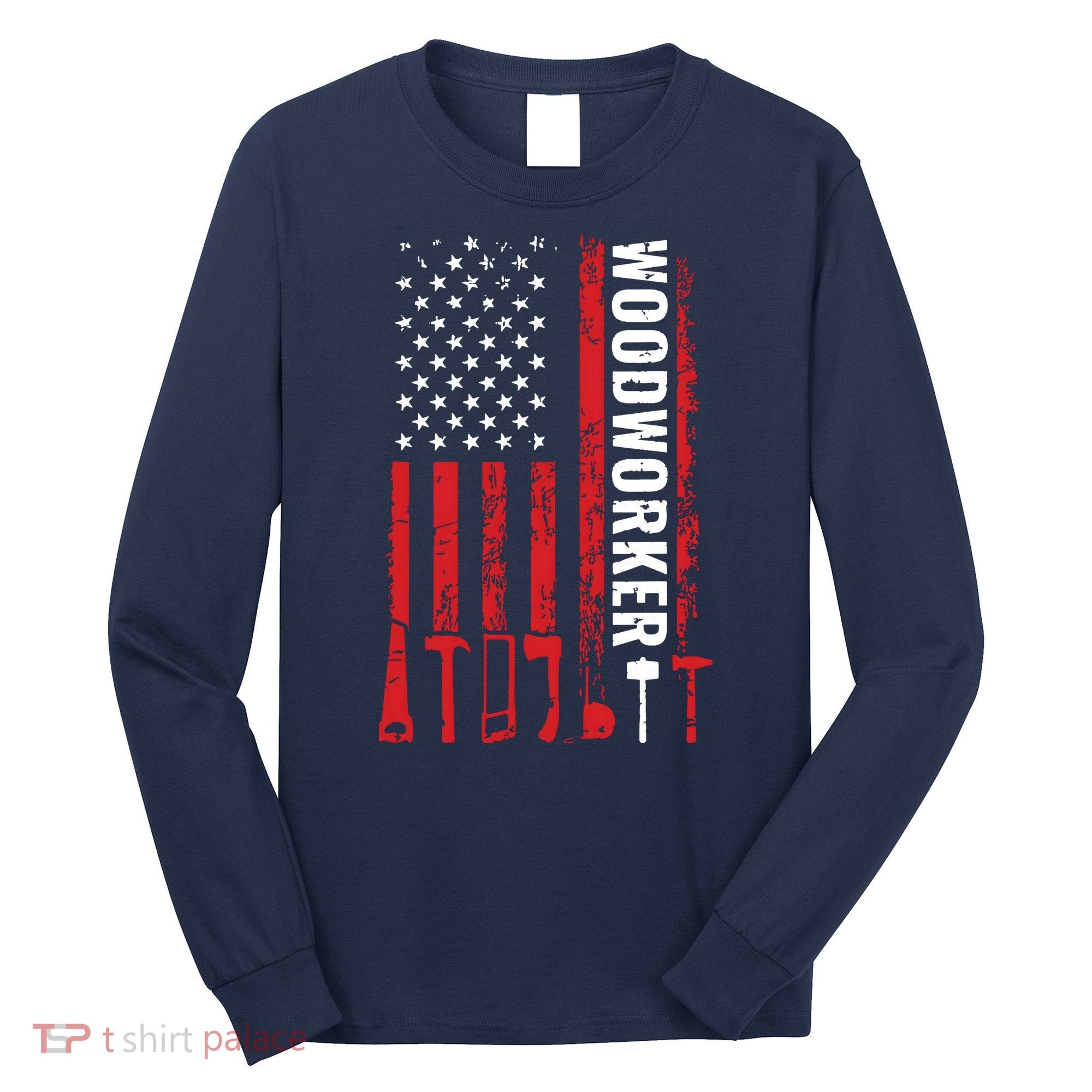 American Flag Woodworker Carpenter Funny Woodworking Long Sleeve Shirt