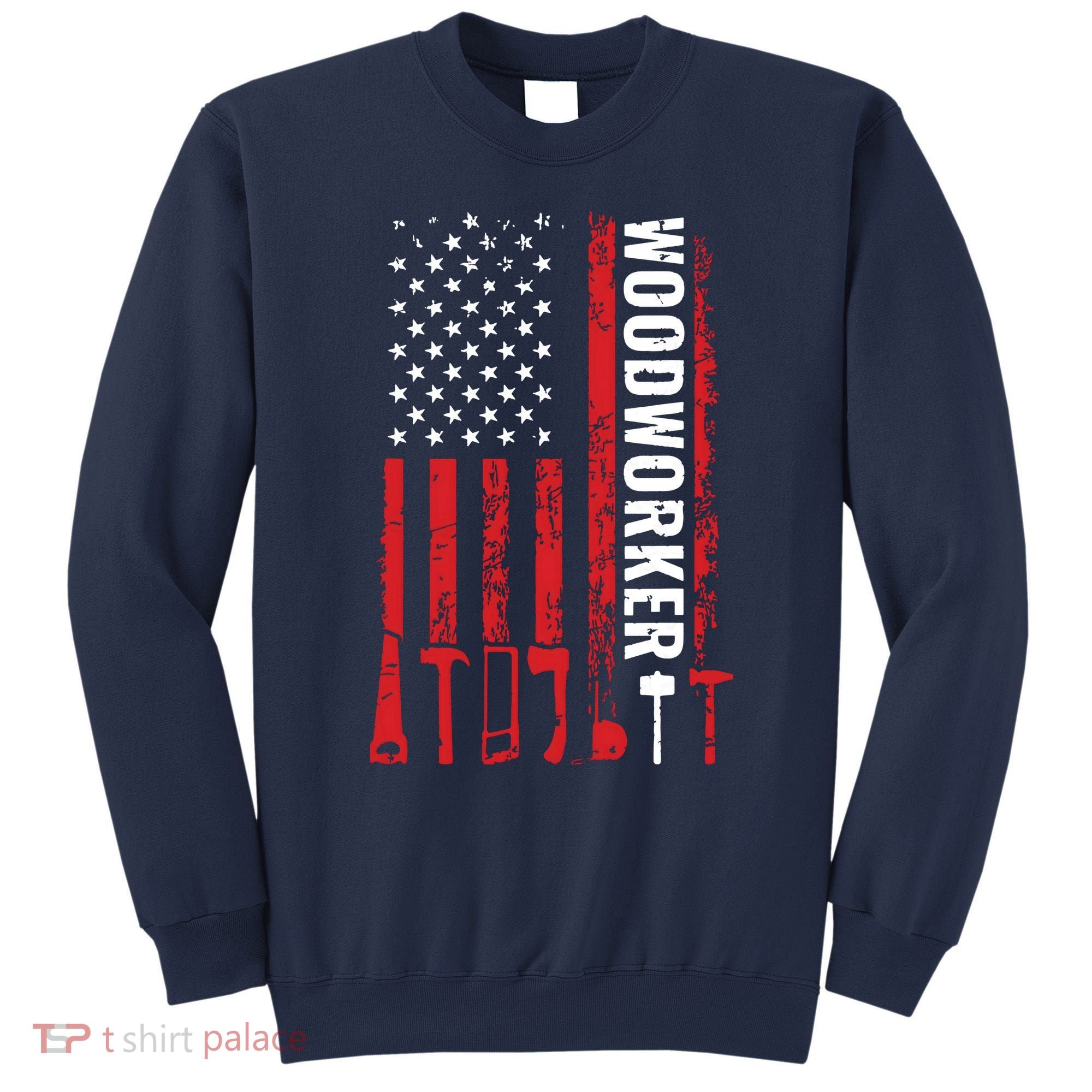 American Flag Woodworker Carpenter Funny Woodworking Sweatshirt