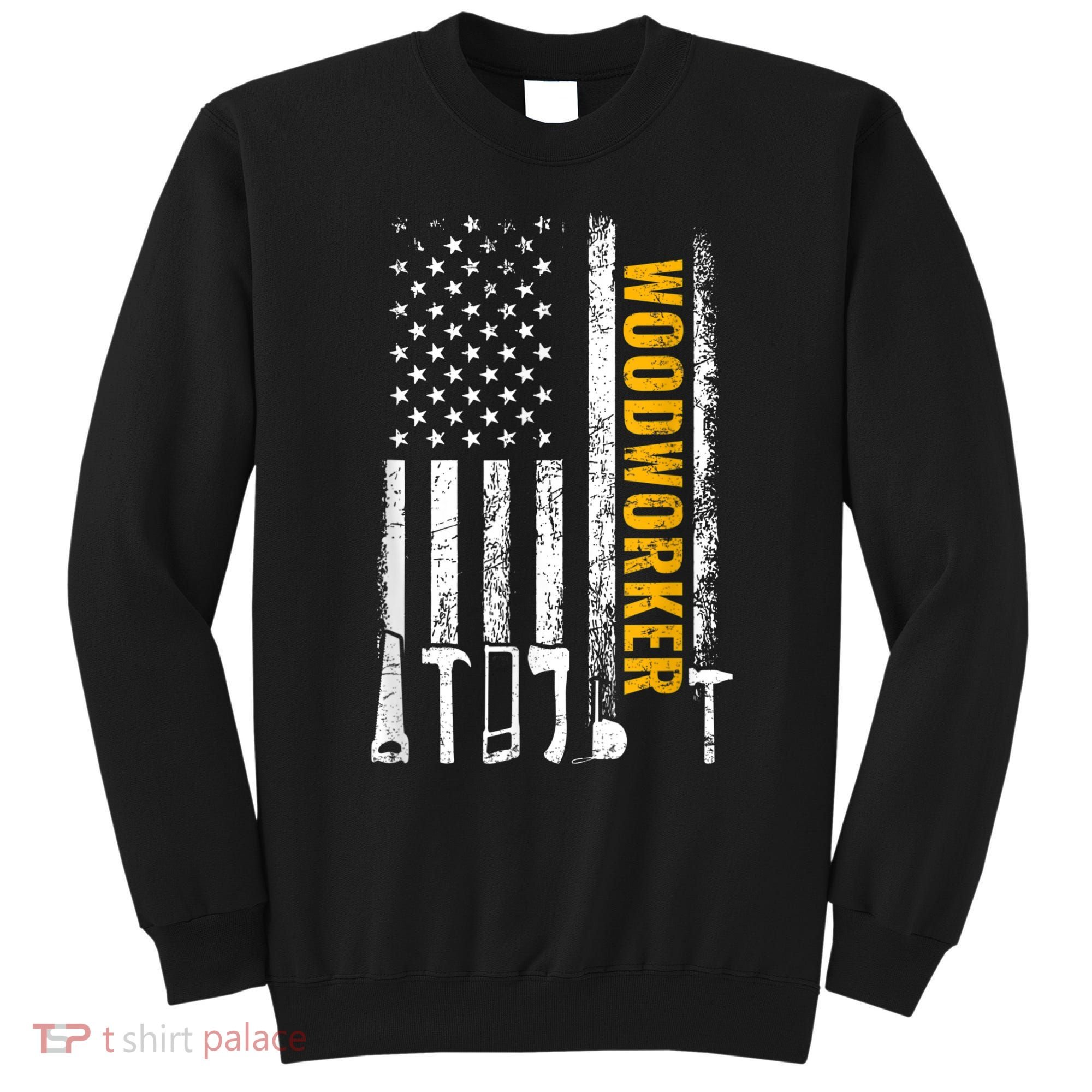 American Flag Woodworker Carpenter Funny Woodworking Sweatshirt