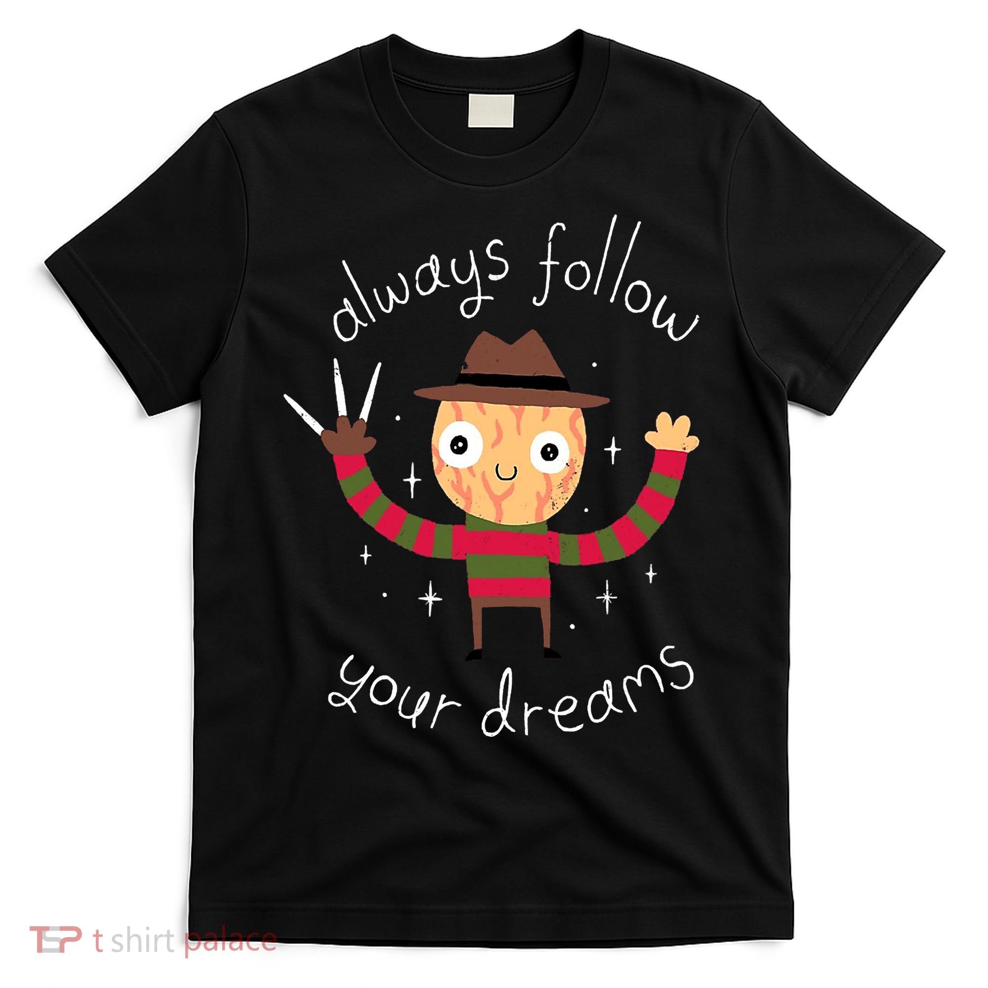Always Follow Your Dreams Horror Character Halloween Costume T-Shirt