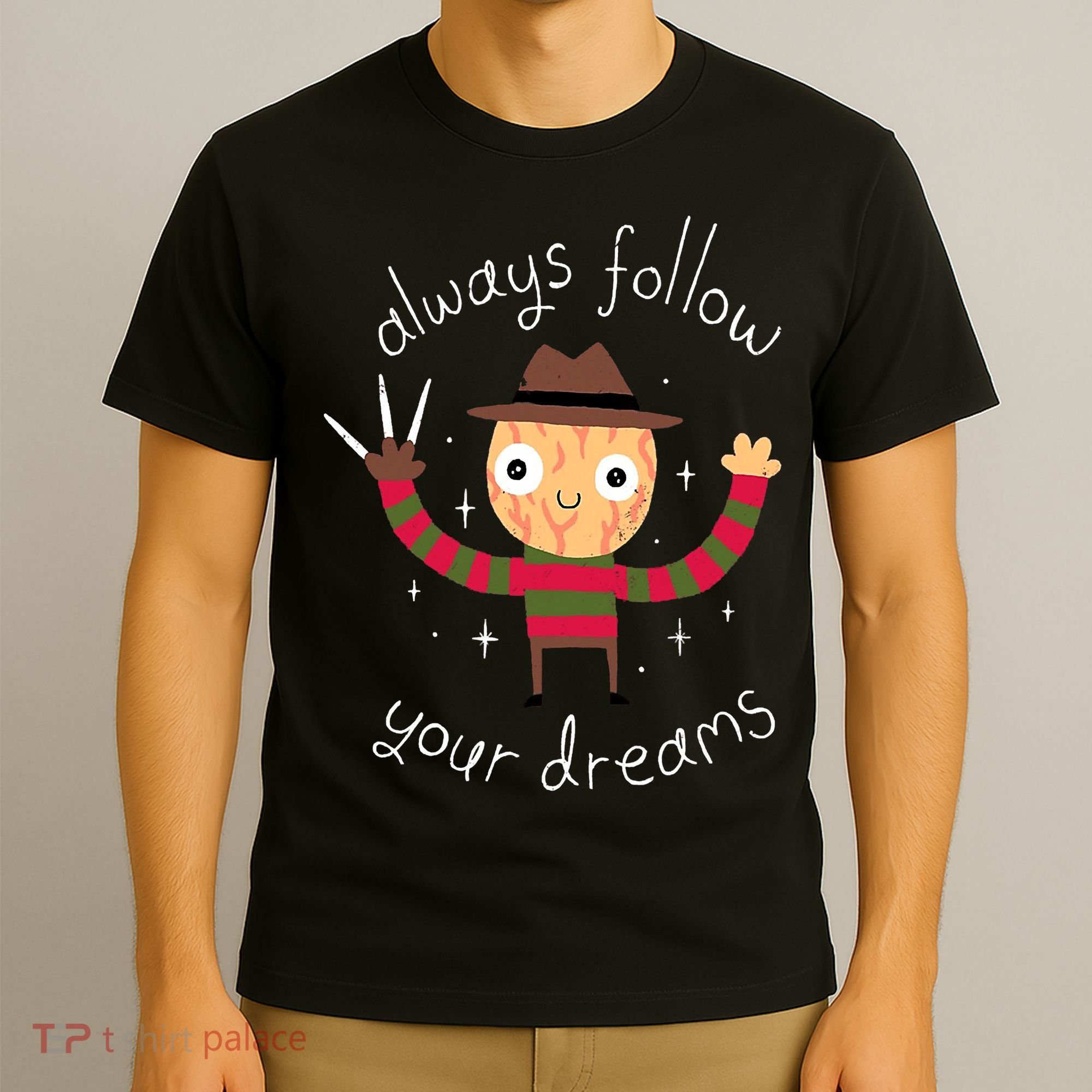 Always Follow Your Dreams Horror Character Halloween Costume T-Shirt