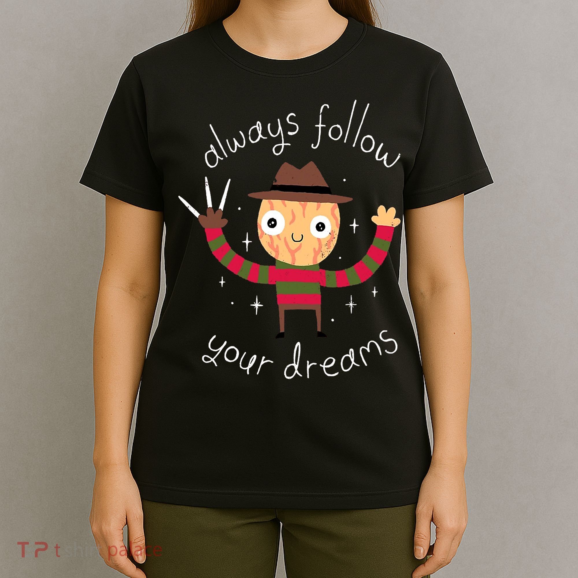 Always Follow Your Dreams Horror Character Halloween Costume T-Shirt