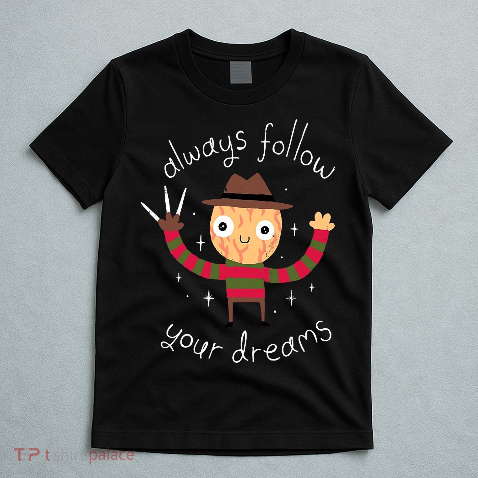Always Follow Your Dreams Horror Character Halloween Costume T-Shirt