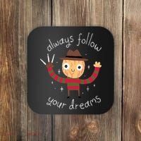 Always Follow Your Dreams Horror Character Halloween Costume Coaster thumb 0