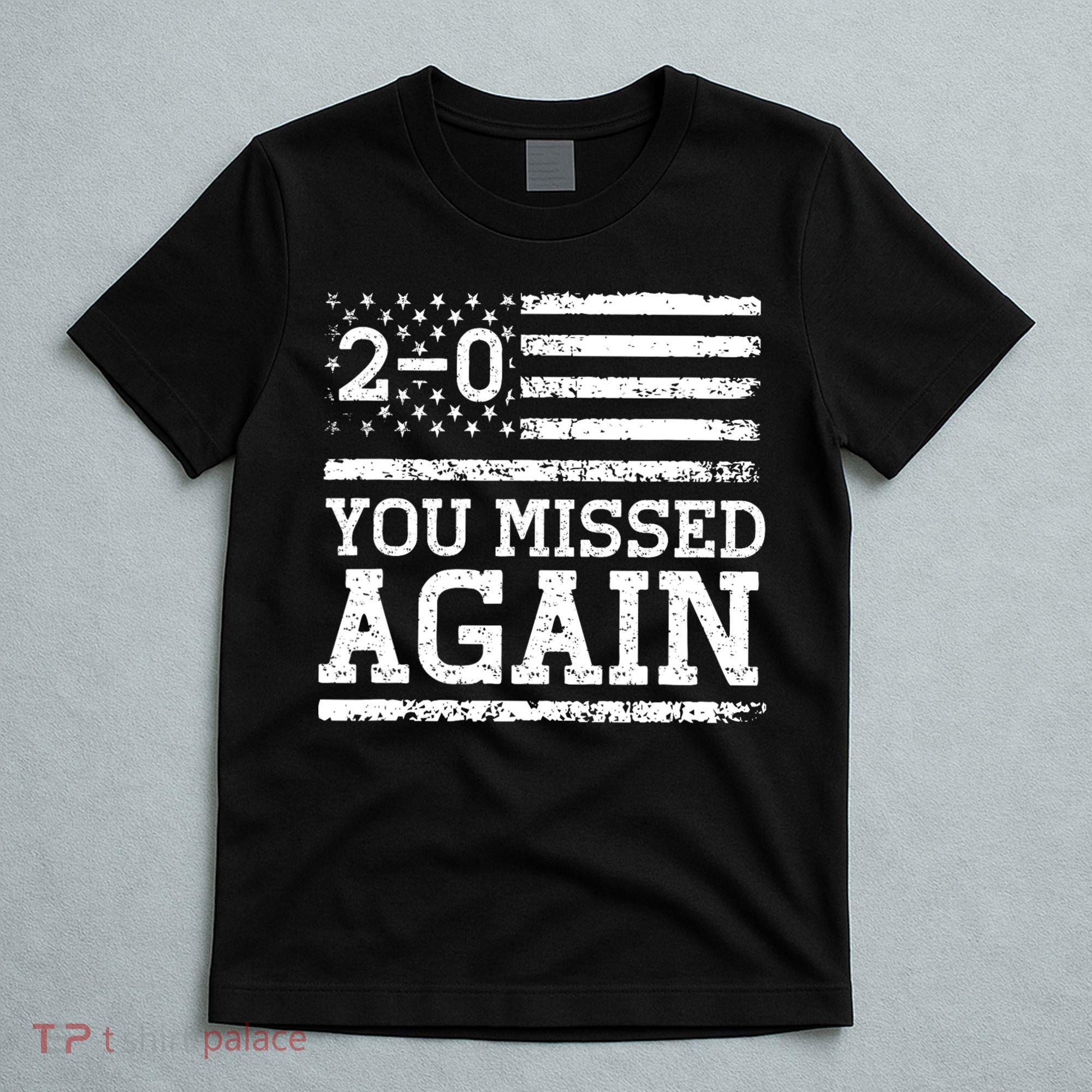 American Flag You Missed 2 0 T-Shirt