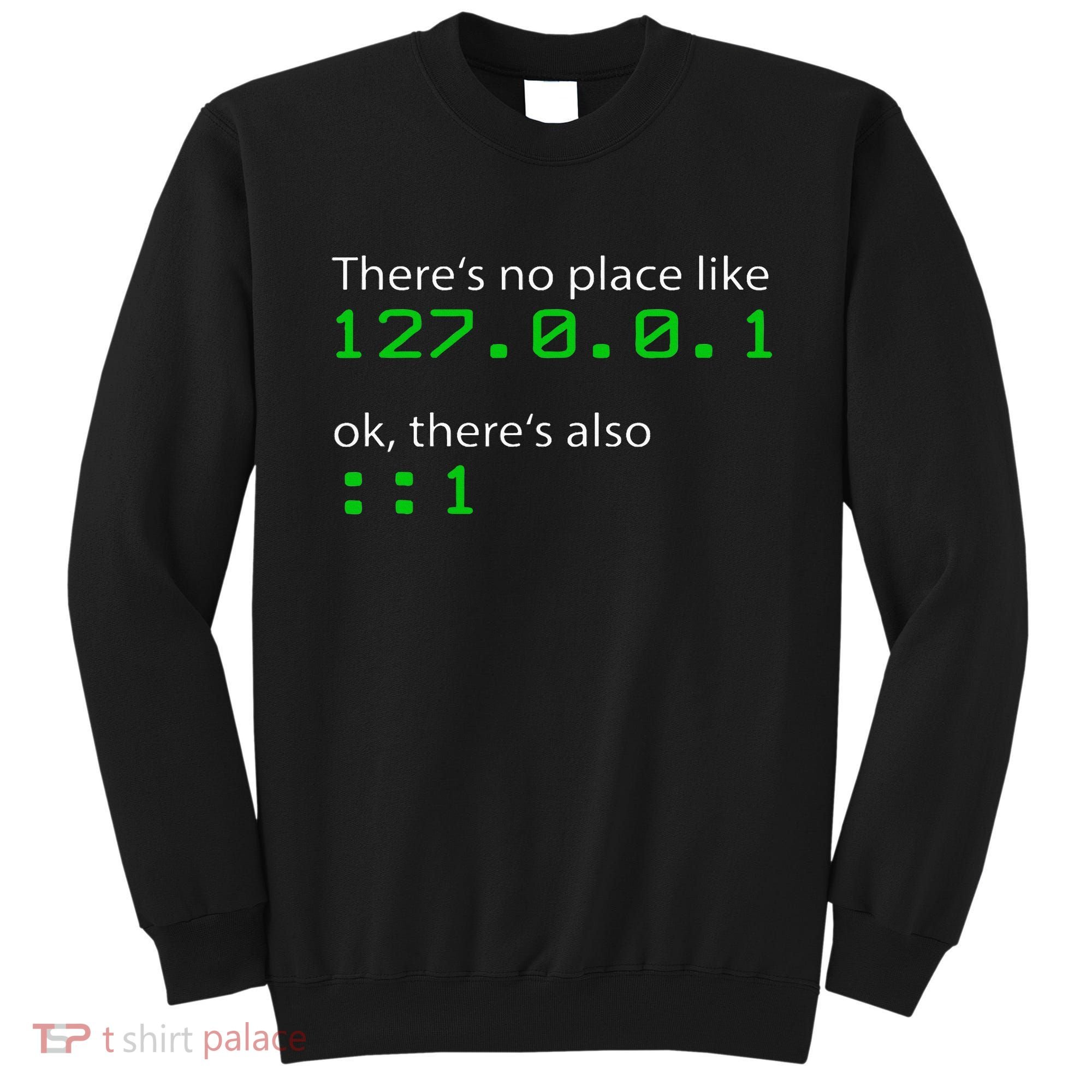 Admin Geek 127.0.0.1 1 There Is No Place Like Home Sweatshirt