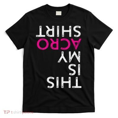 Acro Gift Acrobatic Arts Yoga Dance T-Shirt