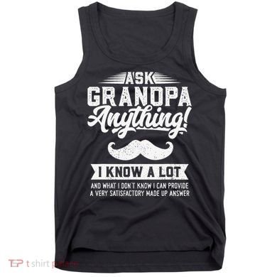 Ask Grandpa Anything Funny Gift Smart Fathers Day Tank Top