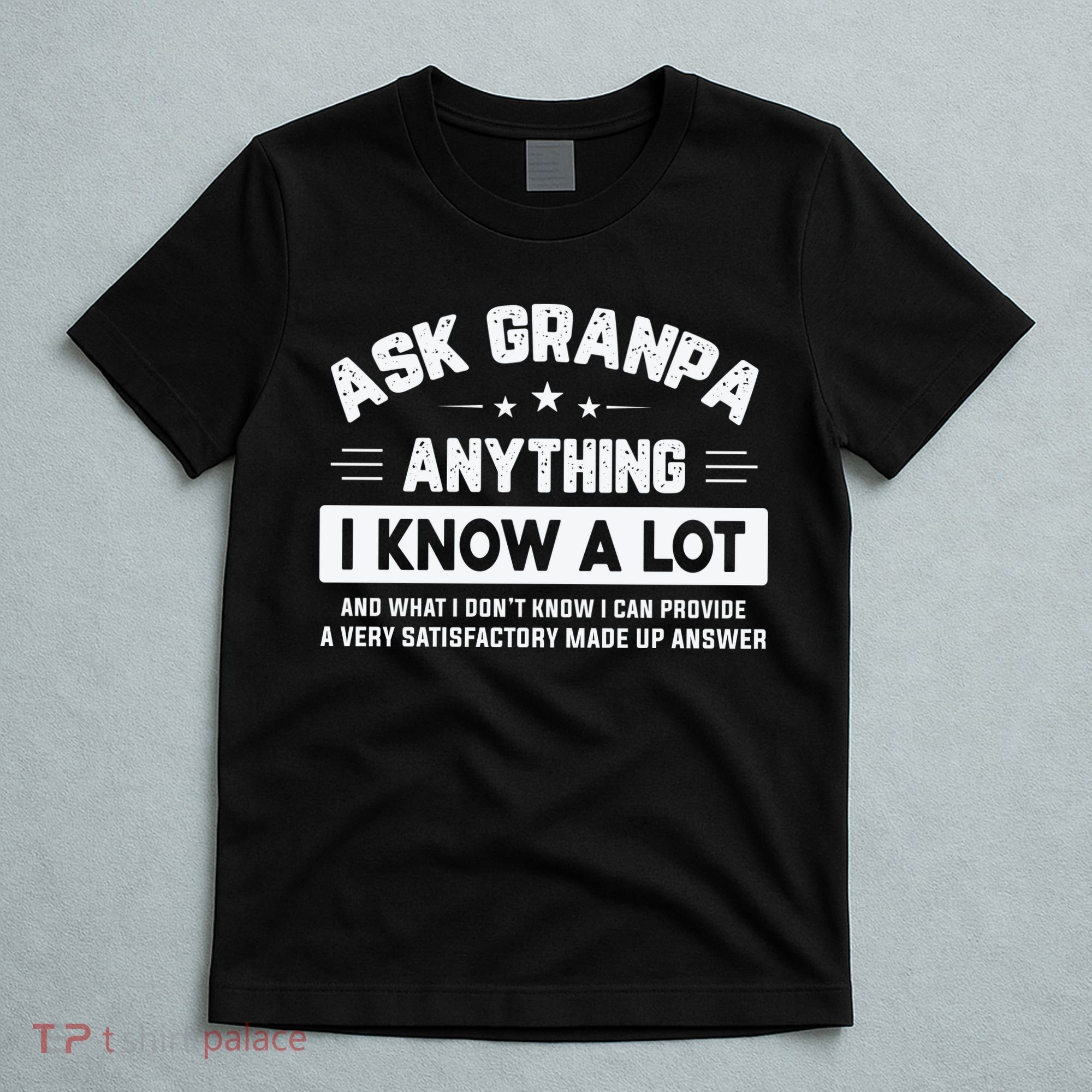 Ask Grandpa Anything I Know A Lot Funny Father's Day T-Shirt