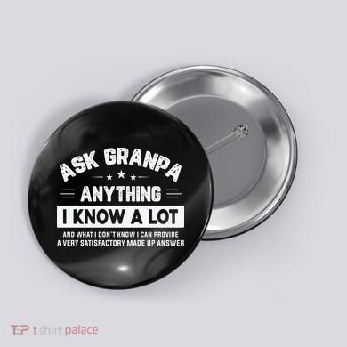 Ask Grandpa Anything I Know A Lot Funny Father's Day Button