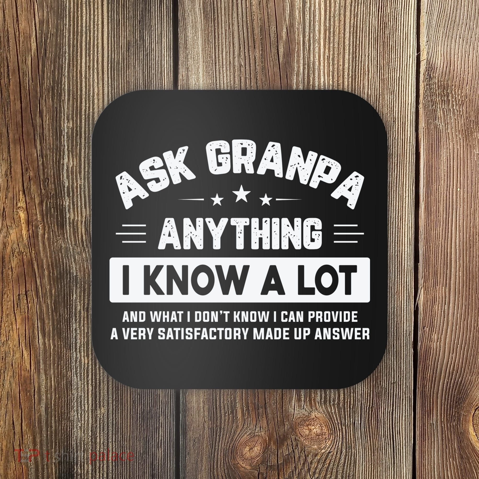 Ask Grandpa Anything I Know A Lot Funny Father's Day Coaster