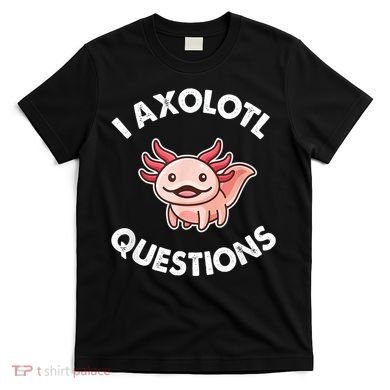 Axolotl Gift T-Shirt