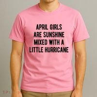 April Girls Are Sunshine Mixed With A Little Hurricane Birthday T-Shirt thumb 3