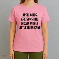 April Girls Are Sunshine Mixed With A Little Hurricane Birthday T-Shirt thumb 4