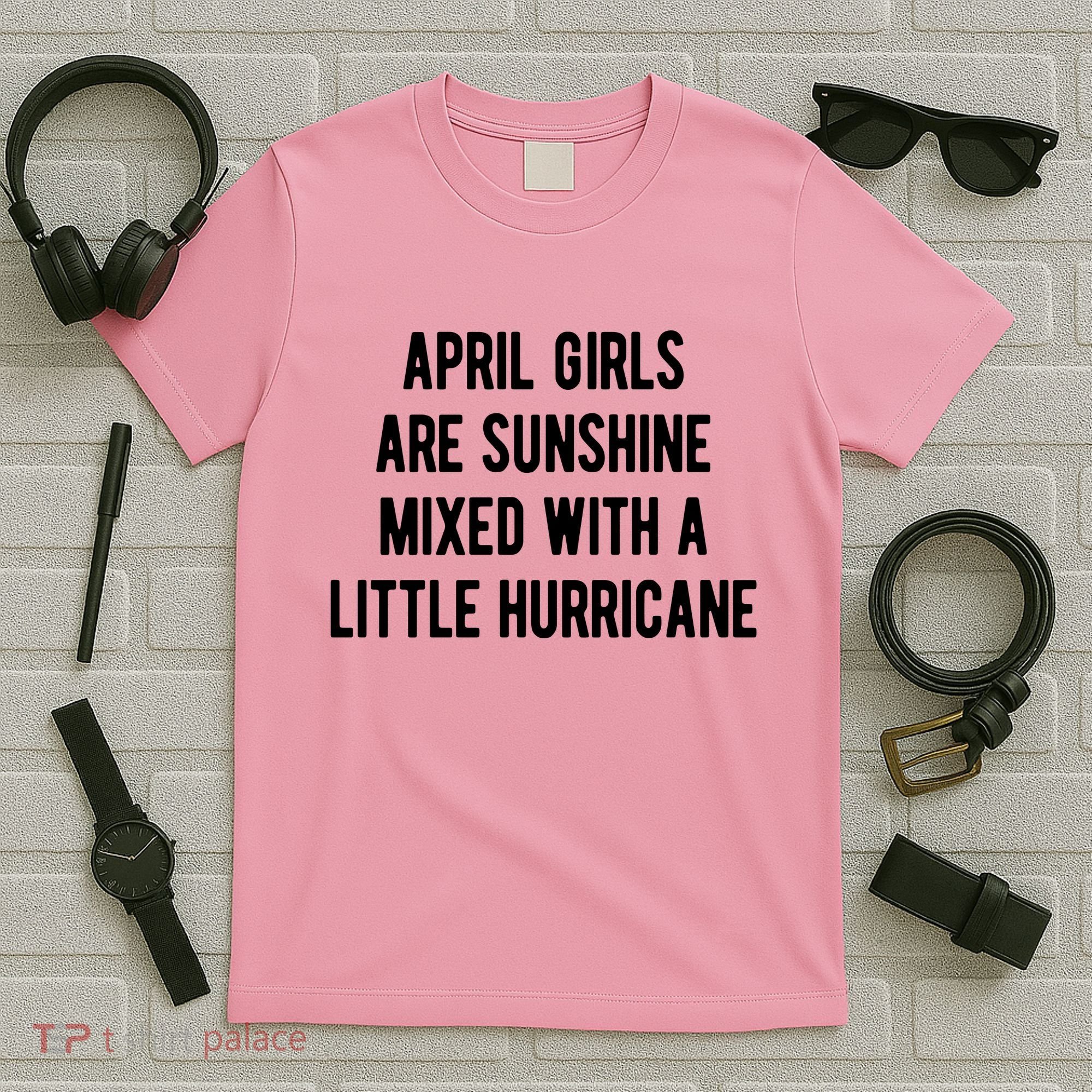 April Girls Are Sunshine Mixed With A Little Hurricane Birthday T-Shirt