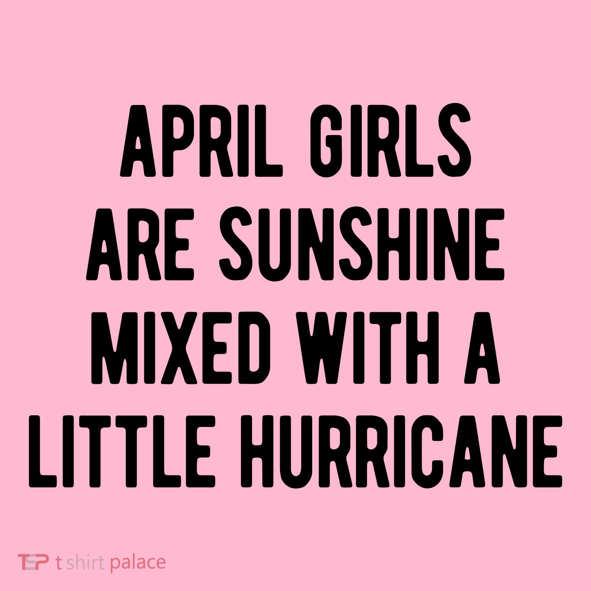April Girls Are Sunshine Mixed With A Little Hurricane Birthday T-Shirt