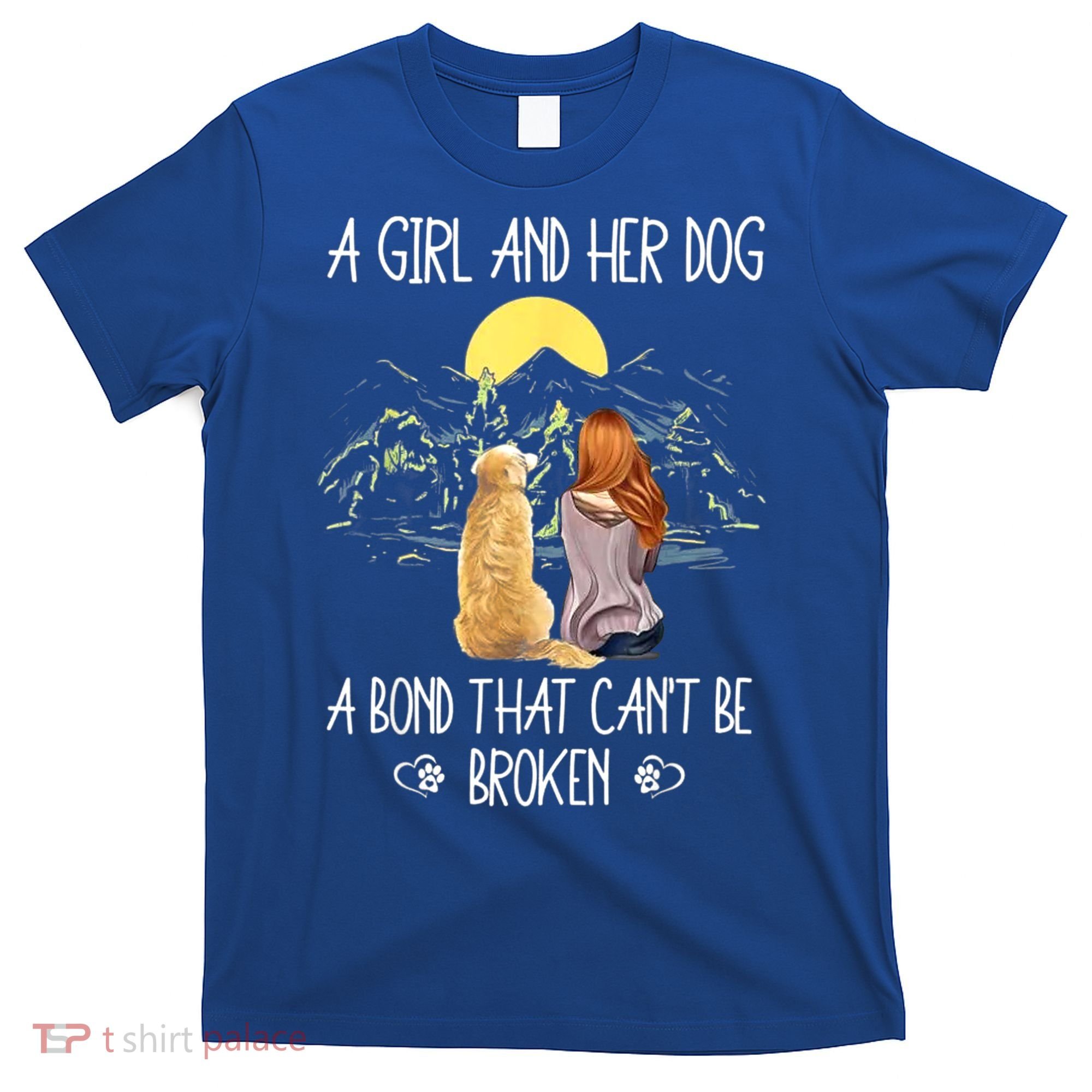 A Girl And Her Dog A Bond That Can't Be Broken T-Shirt