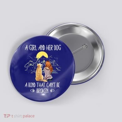 A Girl And Her Dog A Bond That Can't Be Broken Button