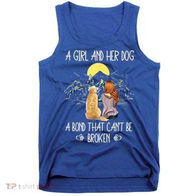 A Girl And Her Dog A Bond That Can't Be Broken Tank Top