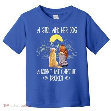 A Girl And Her Dog A Bond That Can't Be Broken Toddler T-Shirt