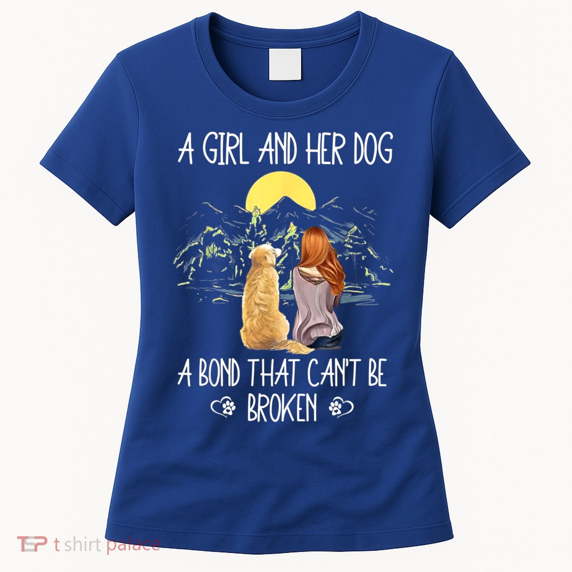 A Girl And Her Dog A Bond That Can't Be Broken Women's T-Shirt