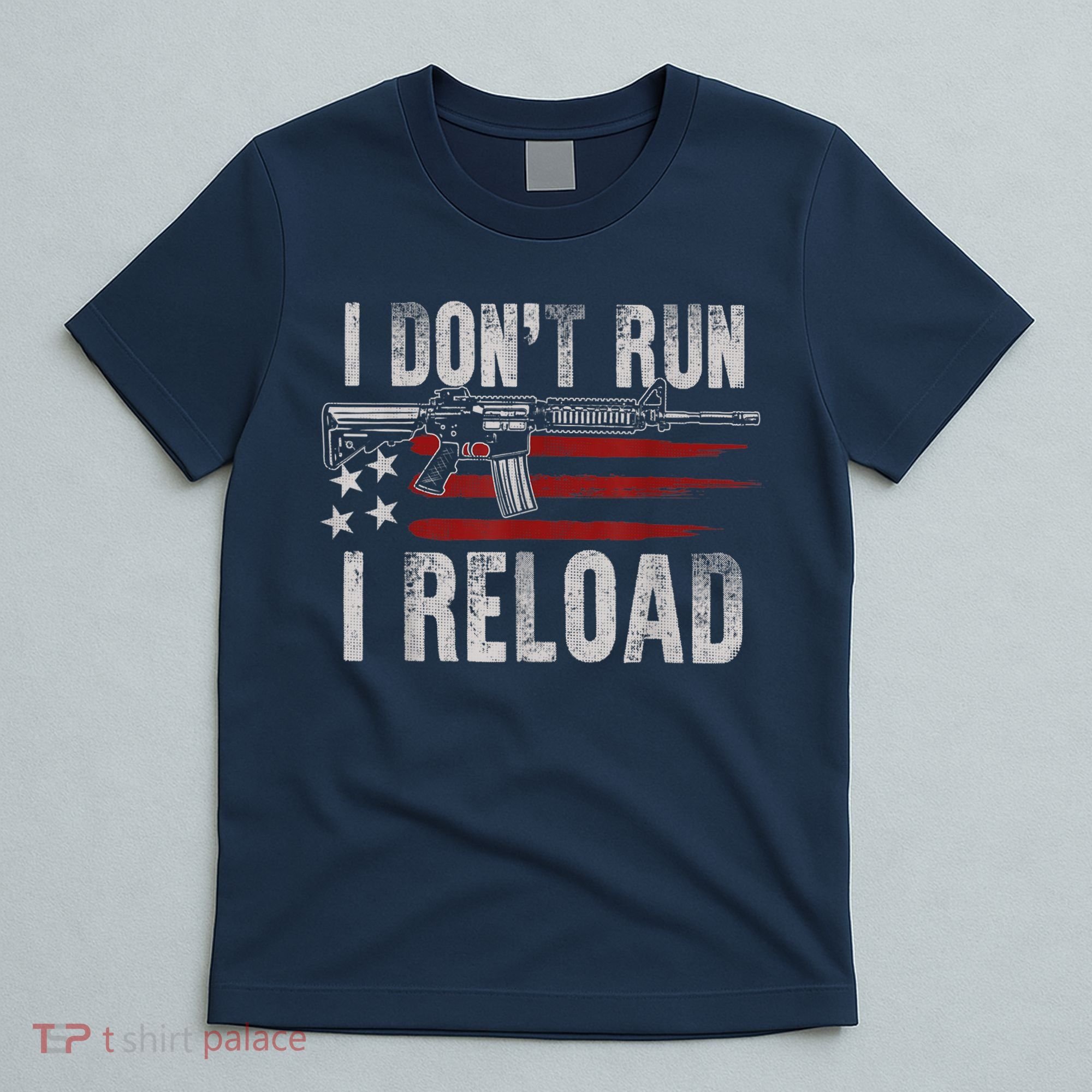 AR15 Gun American Flag I Don't Run I Reload I Dont Run T-Shirt