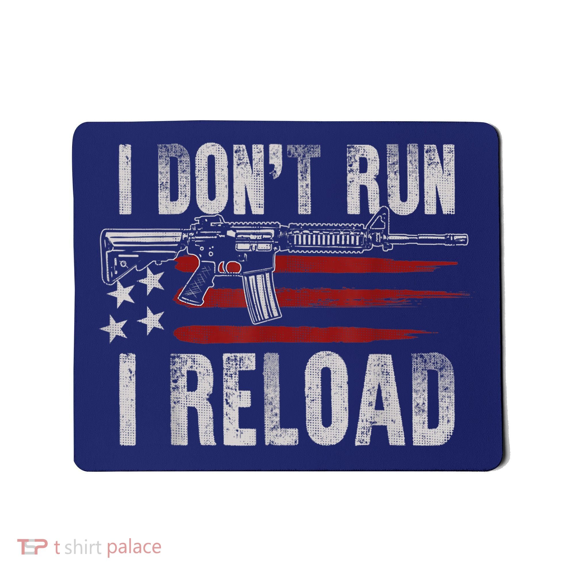 AR15 Gun American Flag I Don't Run I Reload I Dont Run Mousepad