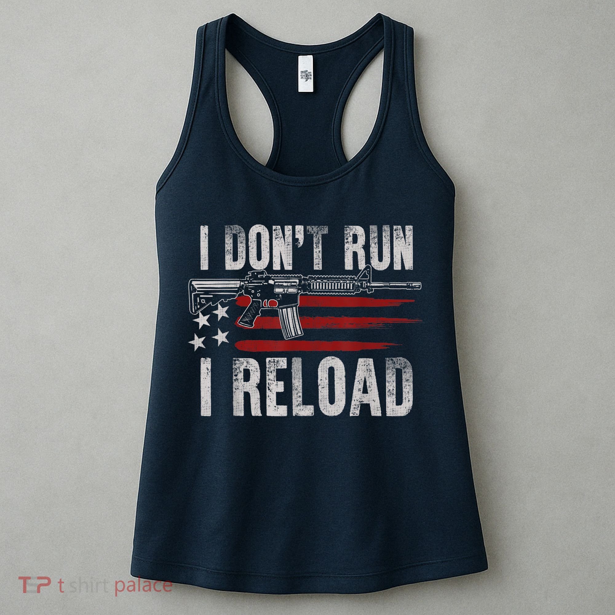 AR15 Gun American Flag I Don't Run I Reload I Dont Run Women's Tank Top