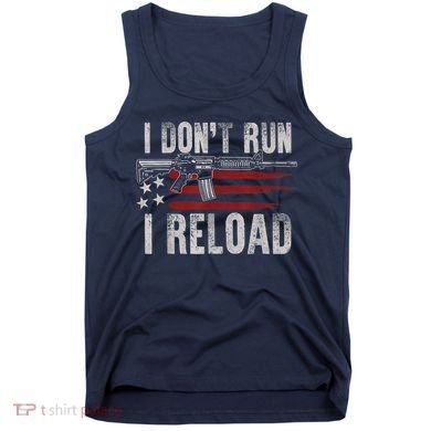 AR15 Gun American Flag I Don't Run I Reload I Dont Run Tank Top