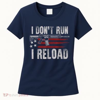 AR15 Gun American Flag I Don't Run I Reload I Dont Run Women's T-Shirt