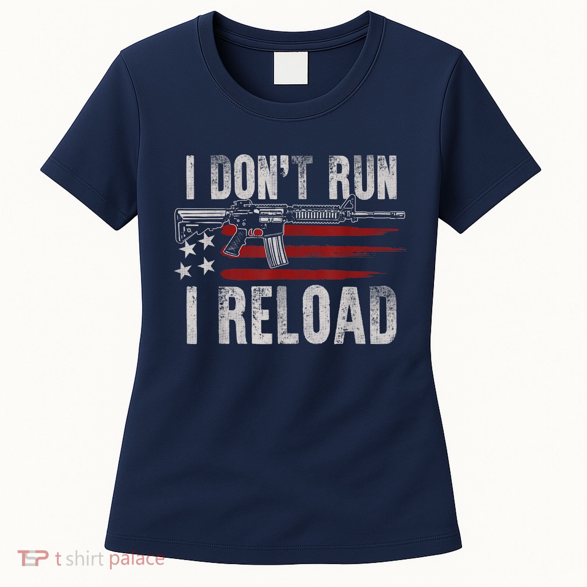 AR15 Gun American Flag I Don't Run I Reload I Dont Run Women's T-Shirt