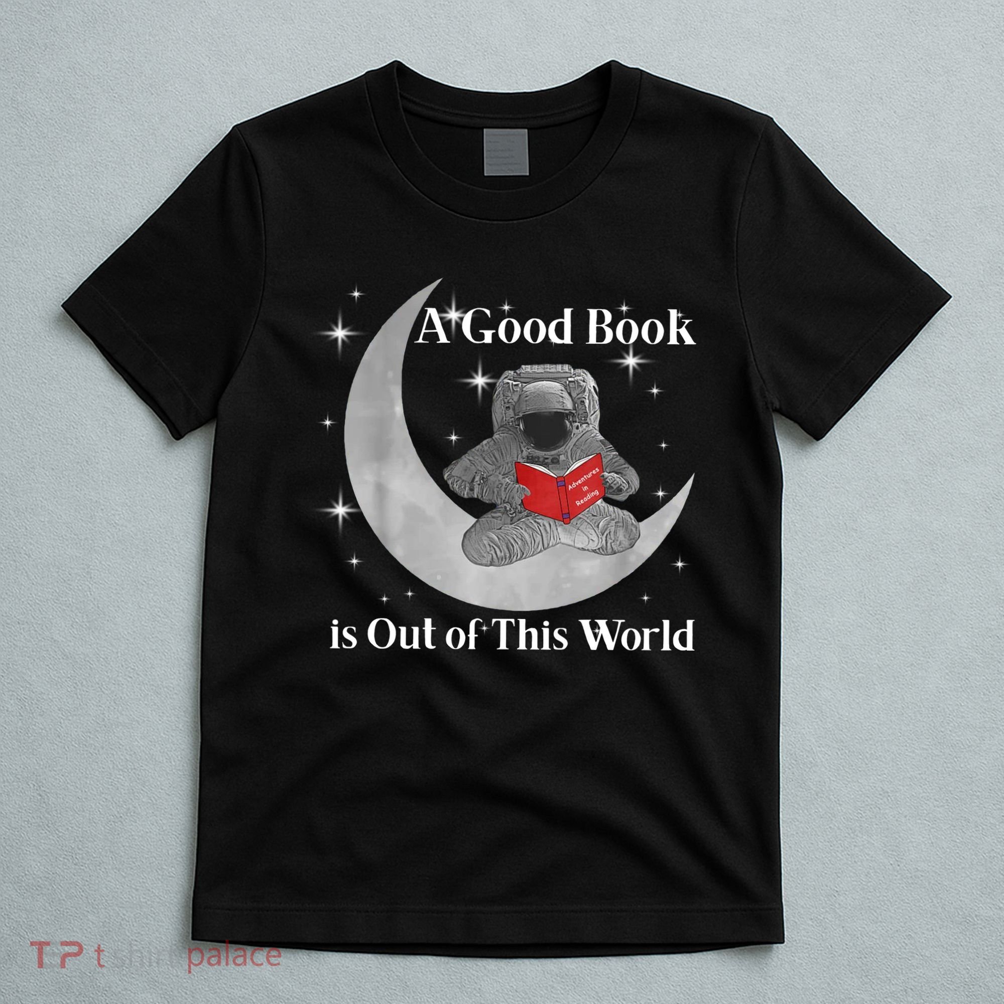 A Good Book Is Out Of This World Astronaut T-Shirt