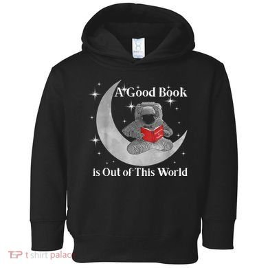 A Good Book Is Out Of This World Astronaut Toddler Hoodie