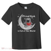 A Good Book Is Out Of This World Astronaut Toddler T-Shirt thumb 0