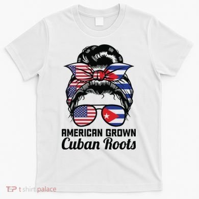 American Grown Cuban Roots Messy Bun Cuba T-Shirt