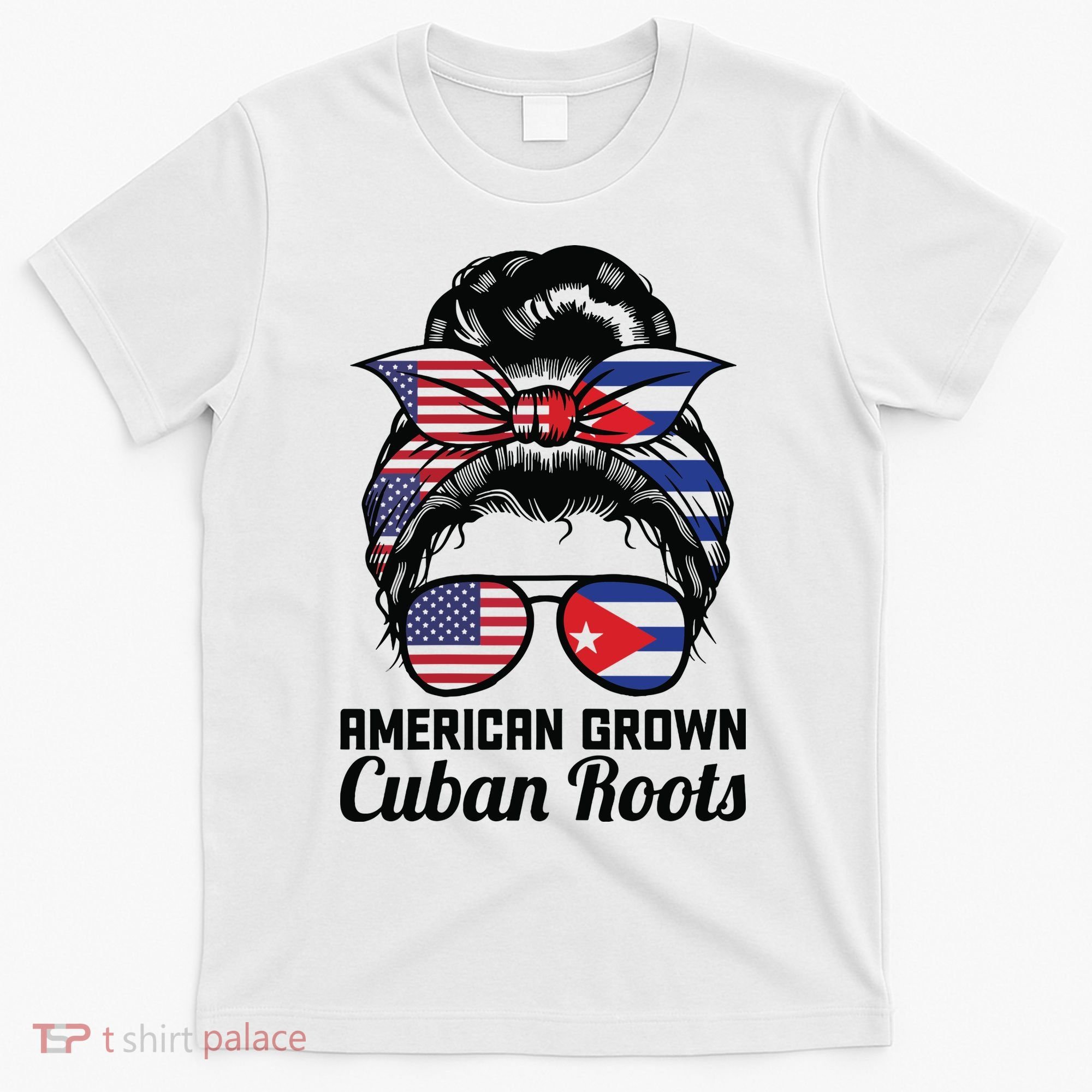 American Grown Cuban Roots Messy Bun Cuba T-Shirt