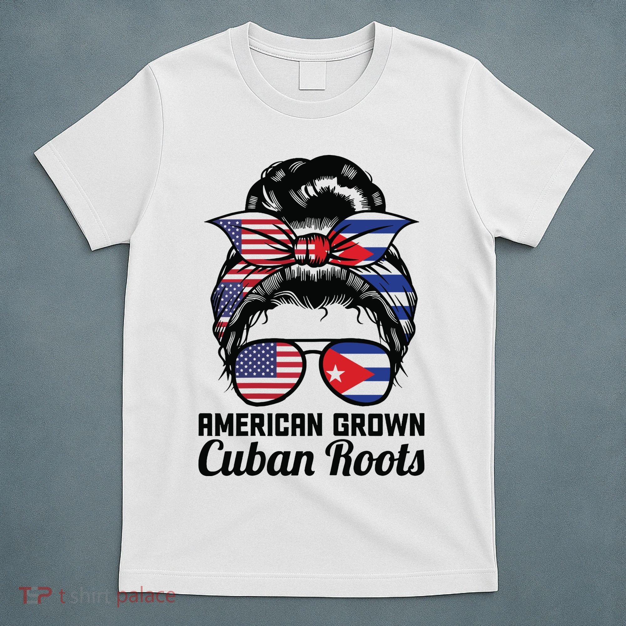 American Grown Cuban Roots Messy Bun Cuba T-Shirt