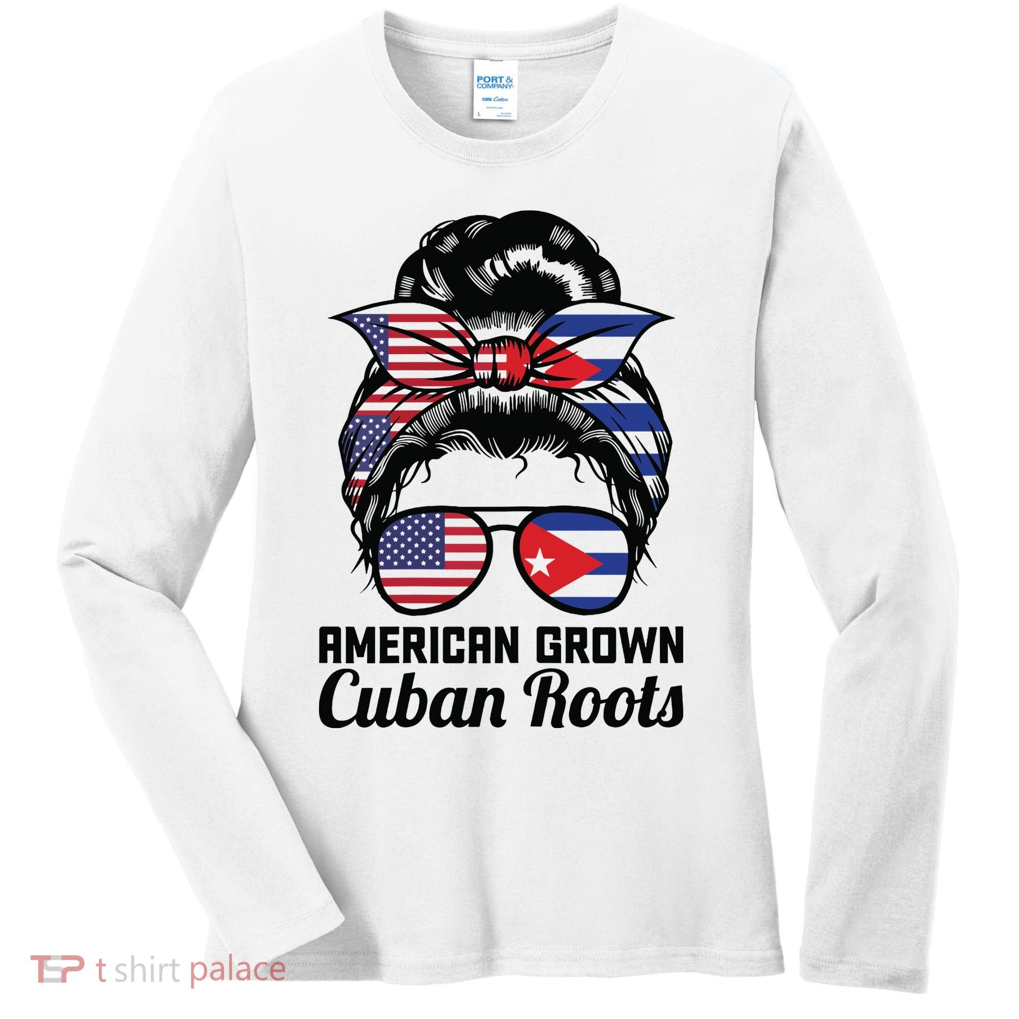 American Grown Cuban Roots Messy Bun Cuba Women's Long Sleeve Shirt