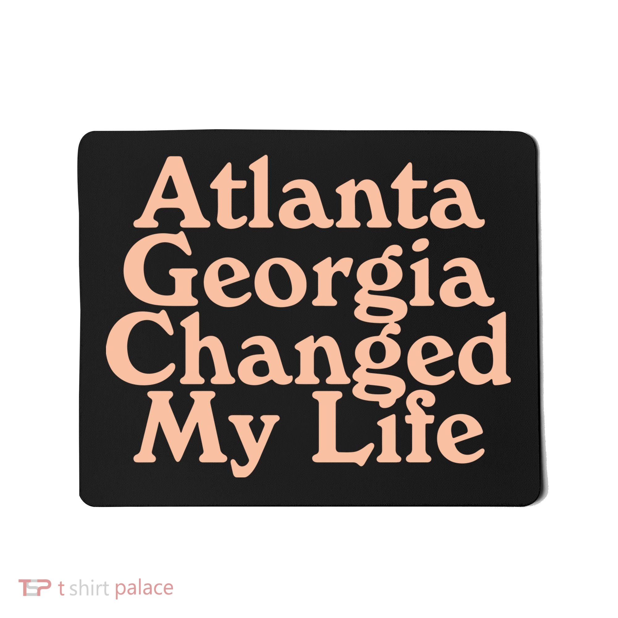 Atlanta Georgia Changed My Life Mousepad