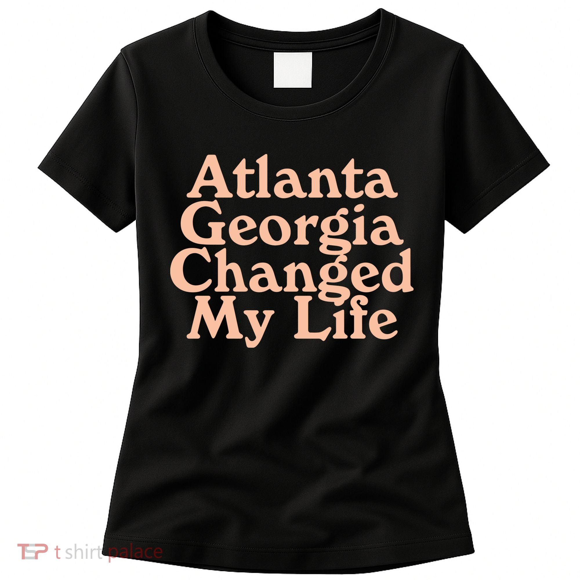 Atlanta Georgia Changed My Life Women's T-Shirt