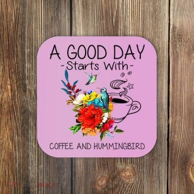 A Good Day Starts With Coffee And Hummingbird Coaster