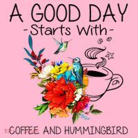 A Good Day Starts With Coffee And Hummingbird Coaster thumb 2