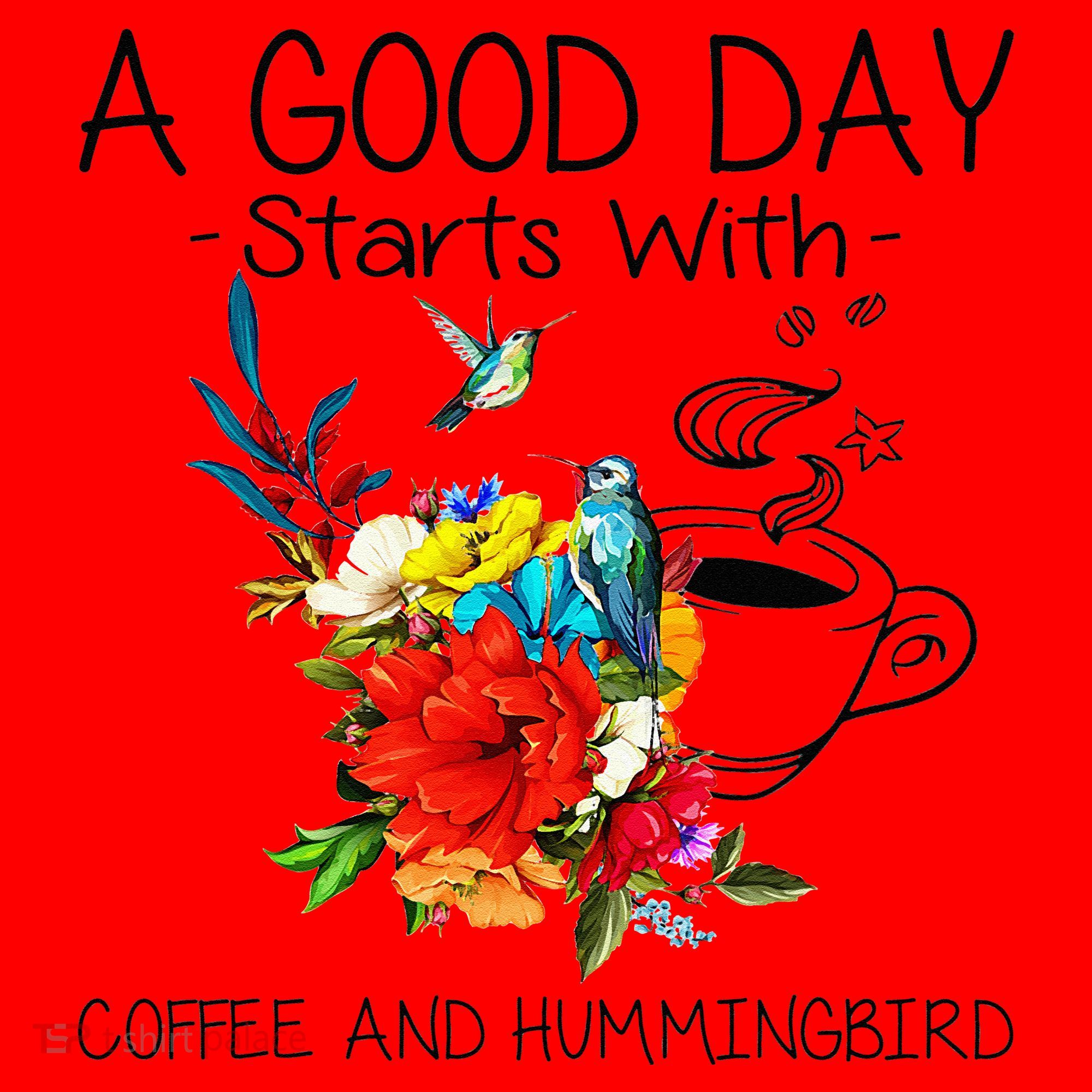 A Good Day Starts With Coffee And Hummingbird Santa Hat