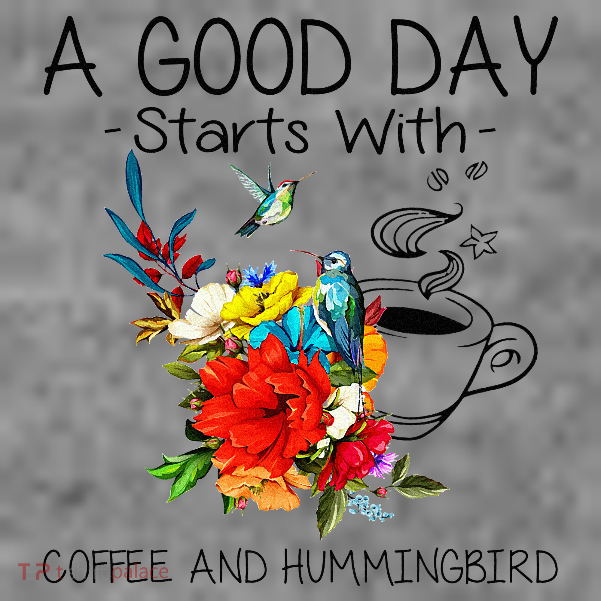 A Good Day Starts With Coffee And Hummingbird Tall Sweatshirt