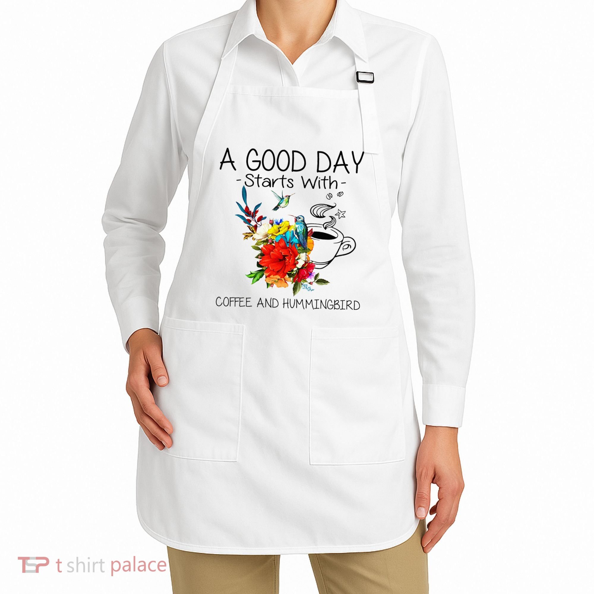 A Good Day Starts With Coffee And Hummingbird Apron