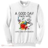 A Good Day Starts With Coffee And Hummingbird Sweatshirt thumb 0